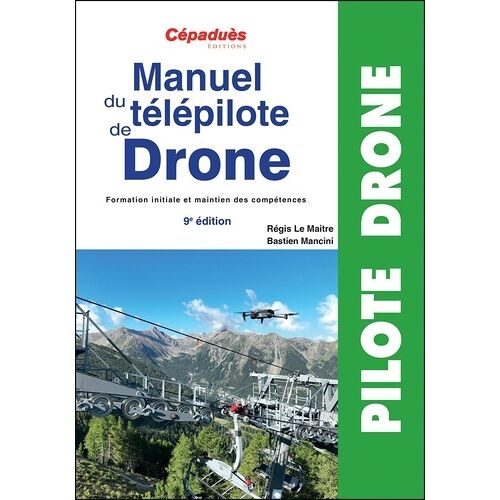Manuel Du Télépilote De Drone - Formation Initiale Et Maintien Des Compétences