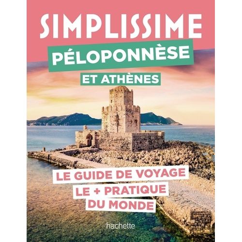 Péloponnèse Et Athènes - Le Guide De Voyage Le + Pratique Du Monde