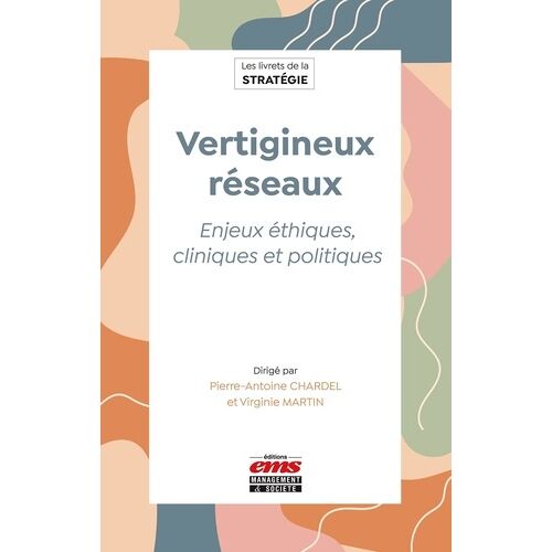 Vertigineux Réseaux - Enjeux Éthiques, Cliniques Et Politiques