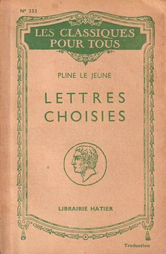 Lettres Choisies - Pline Le Jeune (Librairie Hatier/Les Classiques Pour Tous N°353, Édité En 1941)