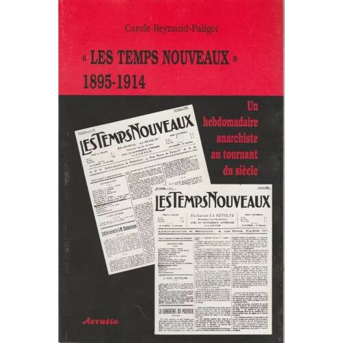 Les Temps Nouveaux 1885-1914, Carole Reynaud-Paligot