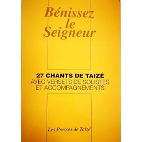 Benissez Le Seigneur - 27 Chants De Taize Avec Versets De Solistes Et Accompagnements - Partition Des Presses De Taize