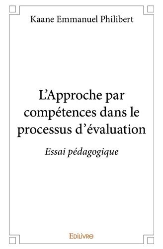 L'approche Par Compétences Dans Le Processus D'évaluation - Essai Pédagogique