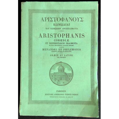 Aristophanis. Comoediae Et Deperditarum Fragmenta, Ex Nuova Recensione Guilelmi Dindorf - Menandri Et Philemonis. Fragmenta Auctiora Et Emendatiora - Graece Et Latine Cum Indicibus