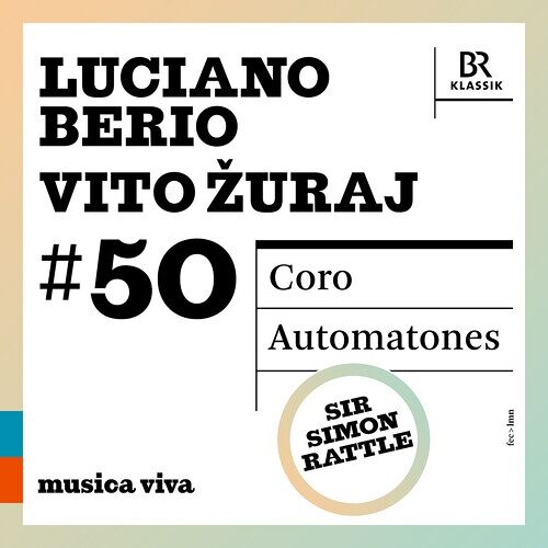 Berio & ?Uraj: Musica Viva #50 Coro / Automatones