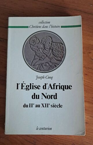 L'Église D'Afrique Du Nord Du Ii Au Xii Siècle Joseph Cuoq