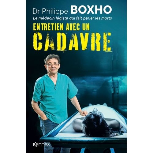 Entretien Avec Un Cadavre - Un Médecin Légiste Fait Parler Les Morts