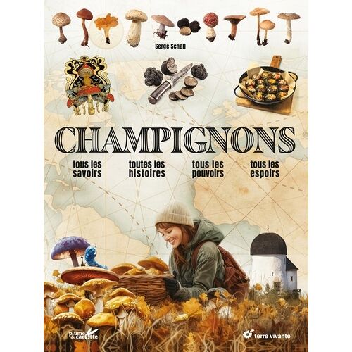 Champignons - Tous Les Savoirs, Toutes Les Histoires, Tous Les Pouvoirs, Tous Les Espoirs?