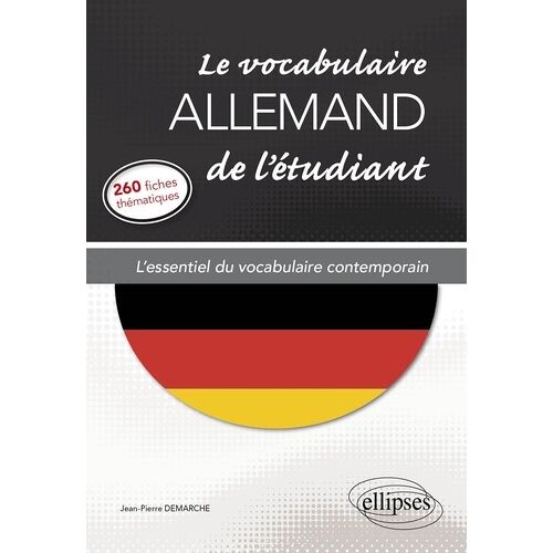 Le Vocabulaire Allemand De L'étudiant - L'essentiel Du Vocabulaire Contemporain En 260 Fiches Thématiques