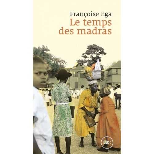 Le Temps Des Madras - Récit De La Martinique