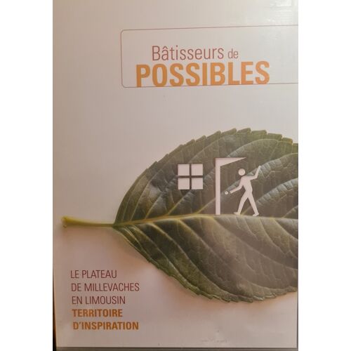Bâtisseurs De Possibles. Le Plateau Des Millevaches En Limousin, Territoire D'Inspiration