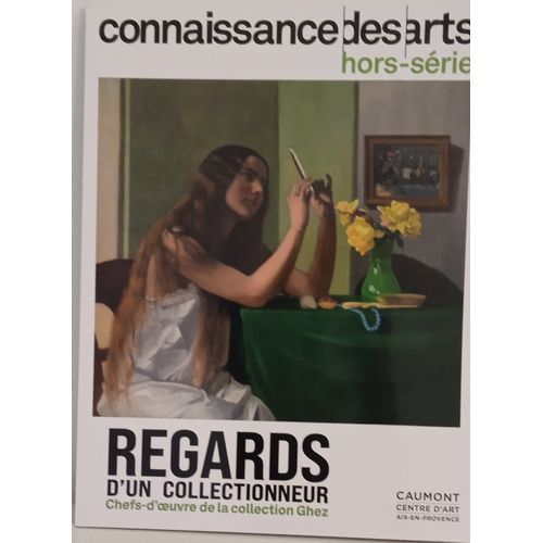 Connaissance Des Arts Regards D'Un Collectionneur Chefs D'Oeuvre De La Collection Ghez