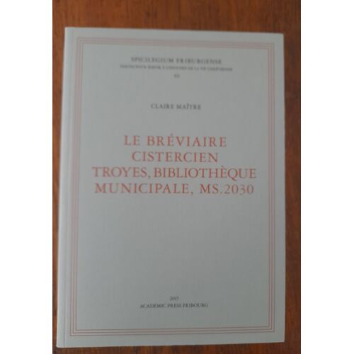 Le Bréviaire Cistercien Troyes, Bibliothèque Municipale, Ms.2030 / Claire Maître