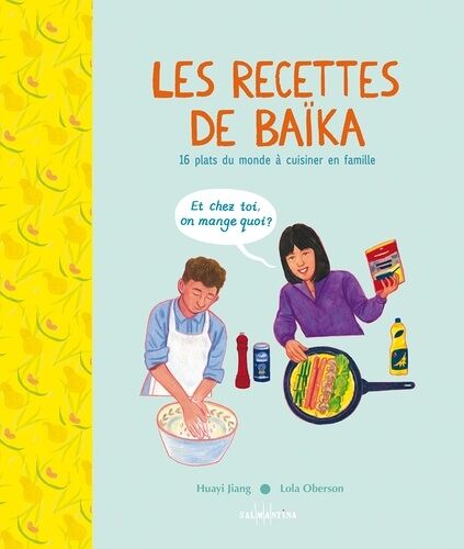 Les Recettes De Baïka - 16 Plats Du Monde À Cuisiner En Famille