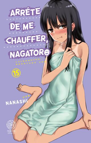 Arrête De Me Chauffer Nagatoro - Tome 15