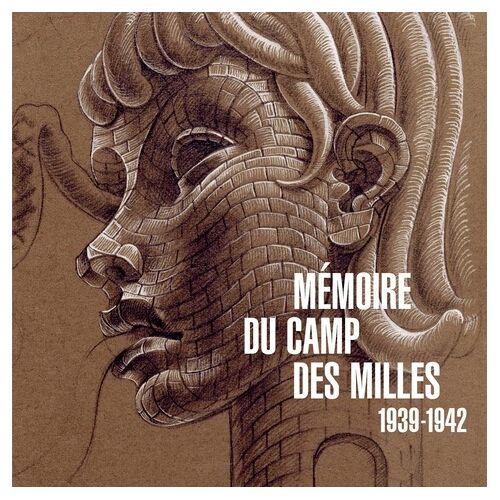 Mémoire Du Camp Des Milles - 1939-1942