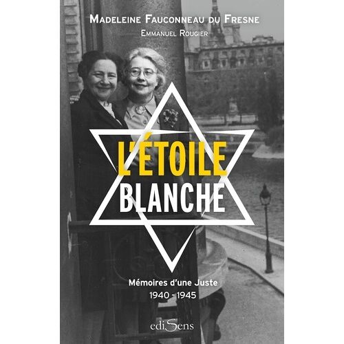 L'étoile Blanche - Mémoire D'une Juste 1940-1945
