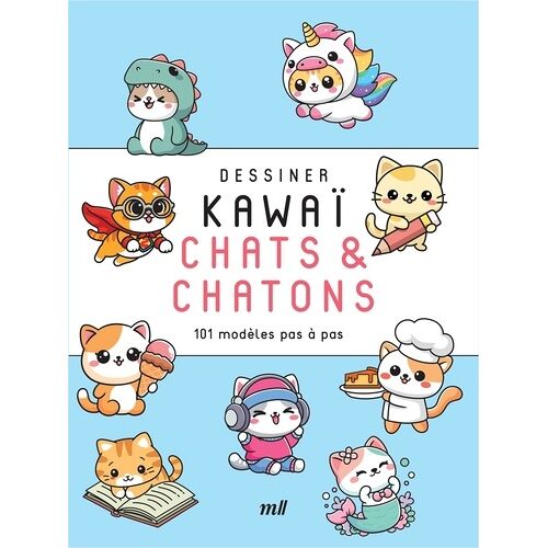 Dessiner Kawaï : Chats Et Chatons - 101 Modèles Pas À Pas