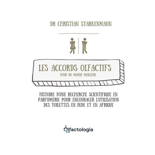 Les Accords Olfactifs Pour Un Monde Meilleur - Histoire D'une Recherche Scientifique En Parfumerie Pour Encourager L'utilisation Des Toilettes