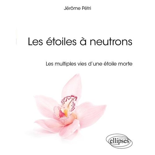 Les Étoiles À Neutrons - Les Multiples Vies D'une Étoile Morte