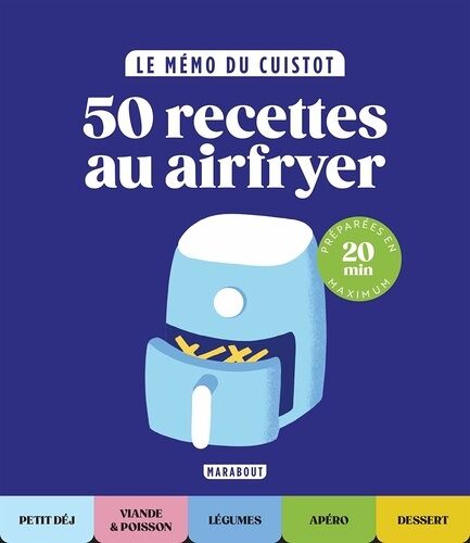 Le Mémo Du Cuistot : 50 Recettes Au Airfryer