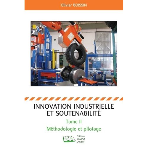 Innovation Industrielle Et Soutenabilité - Tome 2, Méthodologie Et Pilotage