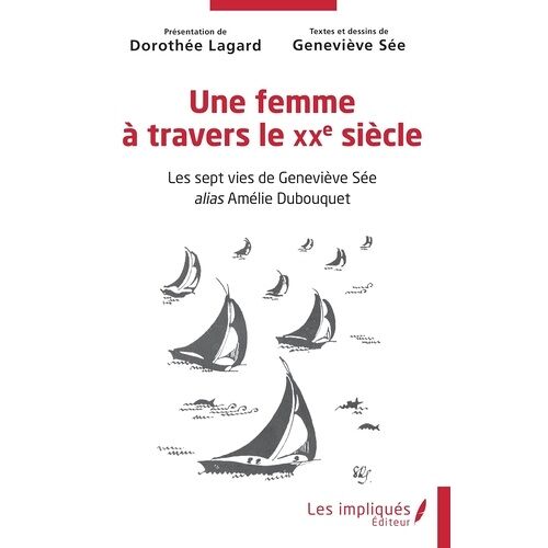 Une Femme À Travers Le Xxe Siècle - Les Sept Vies De Geneviève Sée Alias Amélie Dubouquet