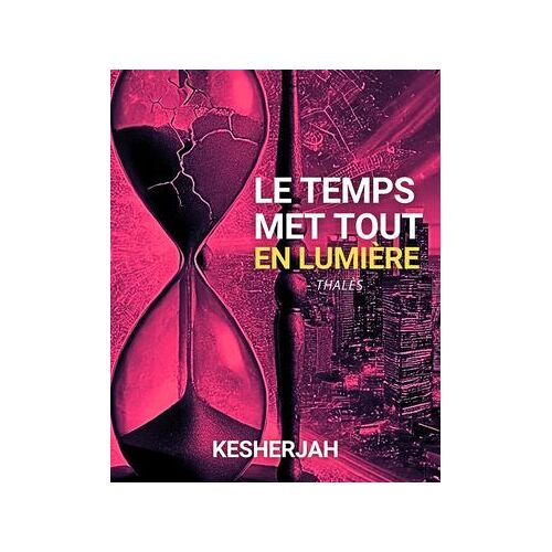 Le Temps Met Tout En Lumière (Thalès)