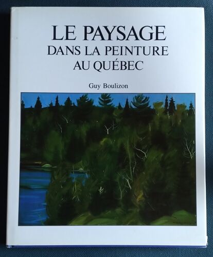 Le Paysage Dans La Peinture Au Québec Vu Par Les Peintres Des Cent Dernières Années