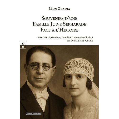 Souvenirs D'une Famille Juive Sépharade Face À L'histoire - Espagne-Maroc-Algerie-France