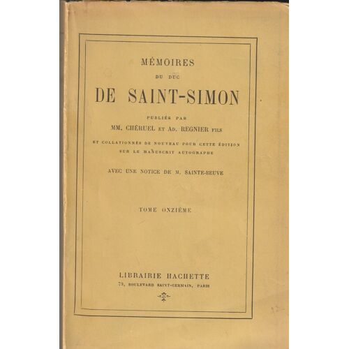 Memoires Du Duc De Saint-Simon Publiées Par Cheruel Et Ad. Regnier Fils Avec Notice De M. De Sainte-Beuve Tome Onzième Hachette 1927 - In-12 470 Pages - 0,52 Kg