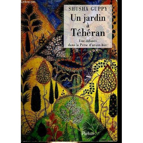 Un Jardin À Téhéran - Une Enfance Dans La Perse D Avant-Hier - Collection D Ailleurs.