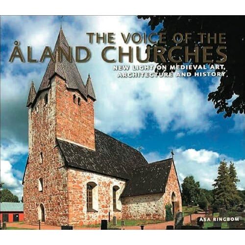 The Voice Of The Åland Churches: New Light On Medieval Art, Architecture And History
