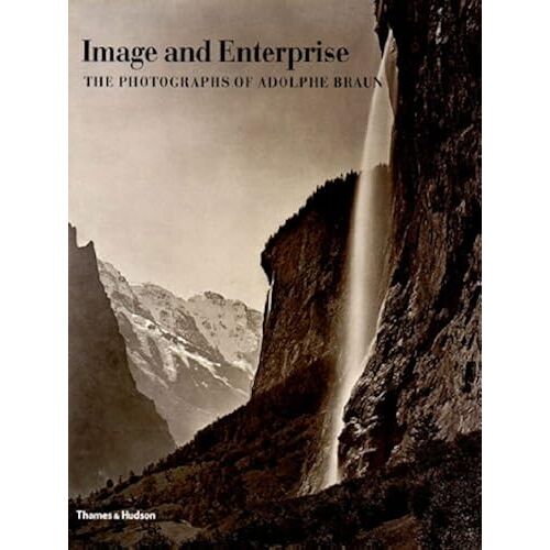 Image And Enterprise: The Photography Of Adolphe Braun