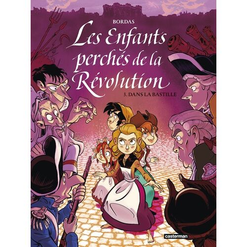 Les Enfants Perchés De La Révolution - Tome 3 - Dans La Bastille