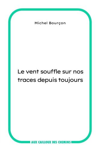 Le Vent Souffle Sur Nos Traces Depuis Toujours