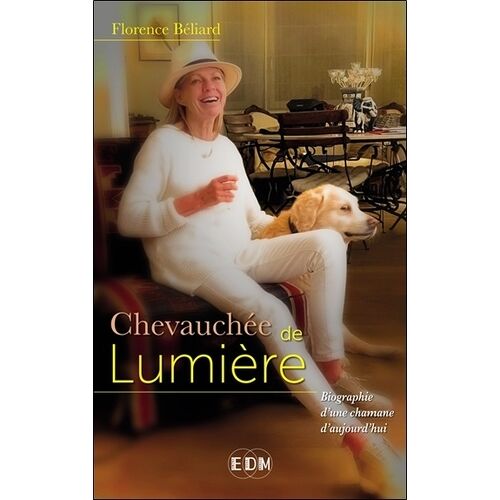 Chevauchée De Lumière - Autobiographie D'une Chamane D'aujourd'hui