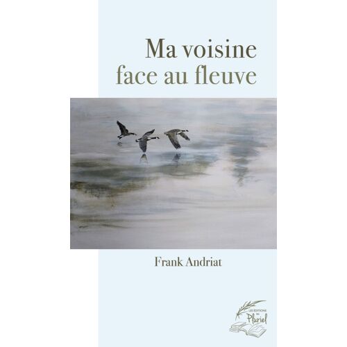 Ma Voisine Face Au Fleuve - Frank Andriat