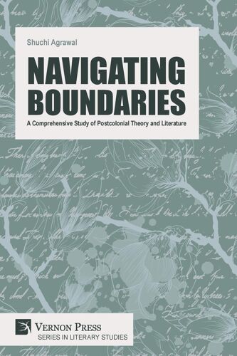 Navigating Boundaries: A Comprehensive Study Of Postcolonial Theory And Literature Paperback Book By Shuchi Agrawal