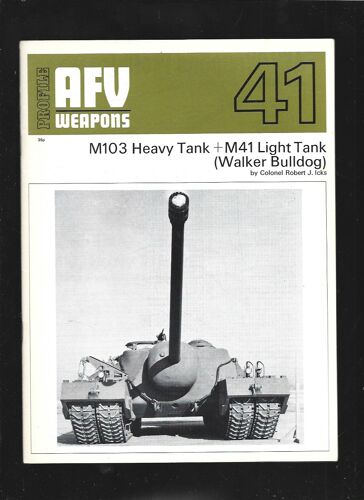 Profile Afv Weapons . 41 . M103 Heavy Tank + M41 Light Tank ( Walker Bulldog )