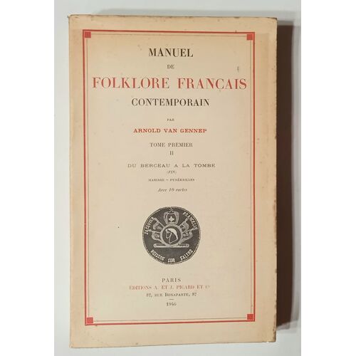 Manuel De Folklore Français Contemporain. Arnold Van Gennep Tome Premier Ii . Du Berceau À La Tombe 1946