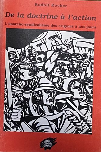 De La Doctrine À L'Action - L'Anarcho-Syndicalisme Des Origines À Nos Jours - Rudolf Rocker