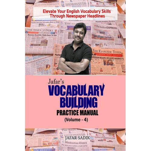 Jafar's Vocabulary Building Practice Manual (Volume - 4) : Elevate Your English Vocabulary Skills Through Newspaper Headlines Paperback Book By Jafar Sadik
