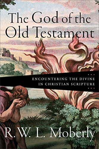 The God Of The Old Testament - Encountering The Divine In Christian Scripture