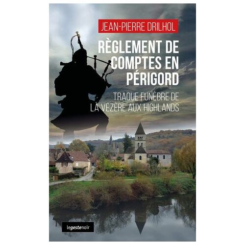 Règlement De Comptes En Périgord : Traque Funèbre De La Vézère Aux Highlands