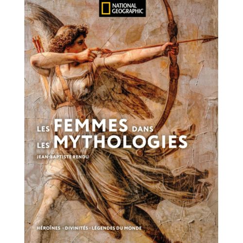 Livre National Geographic 33 Hs Les Femmes Dans Les Mythologies