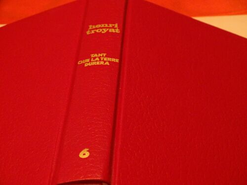 Tant Que La Terre Durera . . Tome Six . . Etrangers Sur La Terre . . Tome Un . . Henri Troyat . 1911 - 2007 . Ecrivain Francais D' Origine Armenienne Russe . . France Loisirs . . 1983 . .