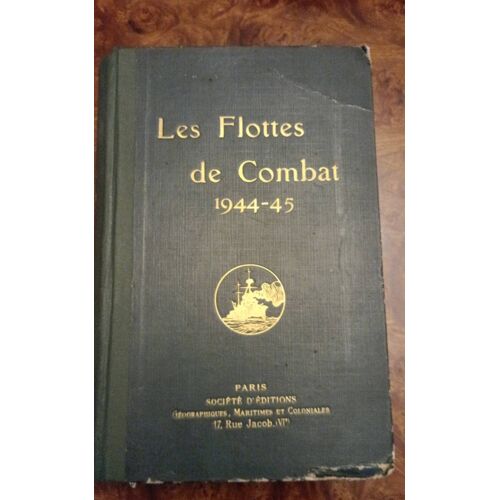 Les Flottes De Combat 1944-45 Société D'Édition Géographiques Maritimes Coloniales Par Henri Le Masson Année 1945