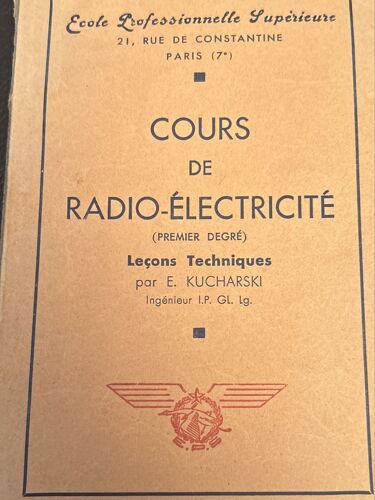 Cours De Radio-Electricité (Premier Degré) Leçons Technique Par Kuchardki - Ecole Professionnelle Supérieure - Ingénieur L.P. - G.L. -Lg