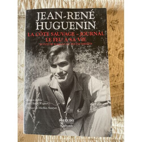 La Côte Sauvage, Journal, Le Feu À Sa Vie, Suivis De Romans Et Textes Intédits, Jean-René Huguenin, Bouquins